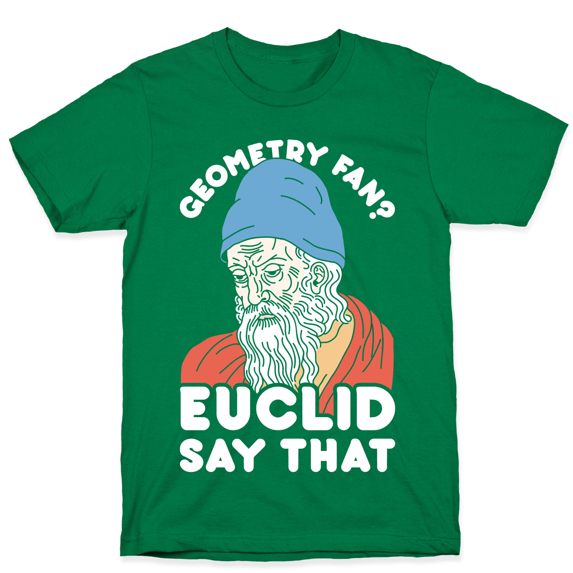 Geometry Fan? Euclid Say That T-Shirt